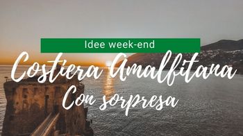 Itinerario di 2 giorni in Campania: tra Costiera Amalfitana e Monti Picentini